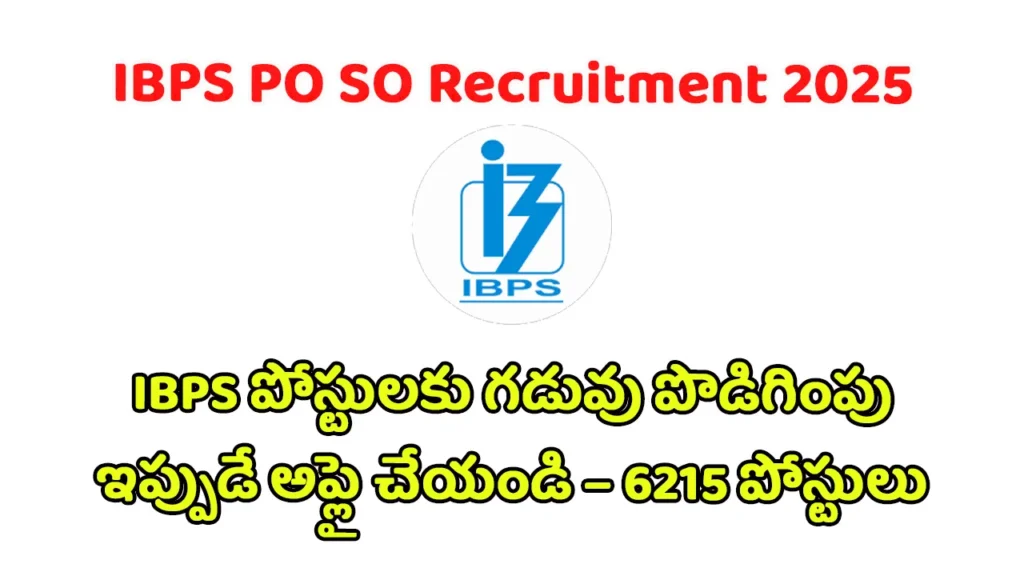Apply online for IBPS PO and SO Recruitment 2025 before July 28 – 6215 vacancies open