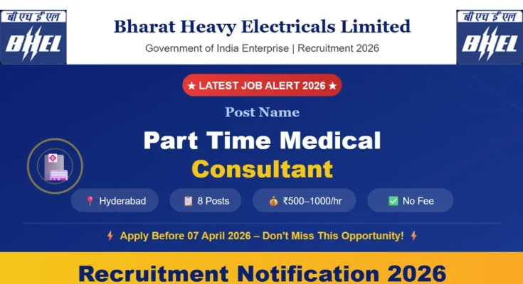 BHEL Recruitment 2026 Hyderabad – Part Time Medical Consultant Jobs, 8 Vacancies, Apply Offline Before 07 April 2026