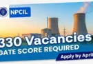 npcil executive trainee 2026 – nuclear power corporation india limited recruitment for engineering graduates with gate score, 330 vacancies