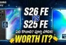 Galaxy S26 FE vs S25 FE : Differences & Price