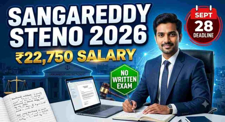 sangareddy steno 2026 – sangareddy fast track special court stenographer grade-3 post degree shorthand eligible apply via post
