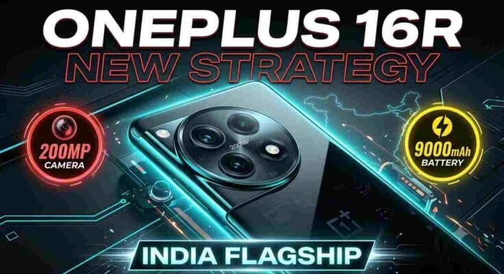 OnePlus 16R India Flagship - 200MP camera, 9000mAh battery, and new India market strategy.